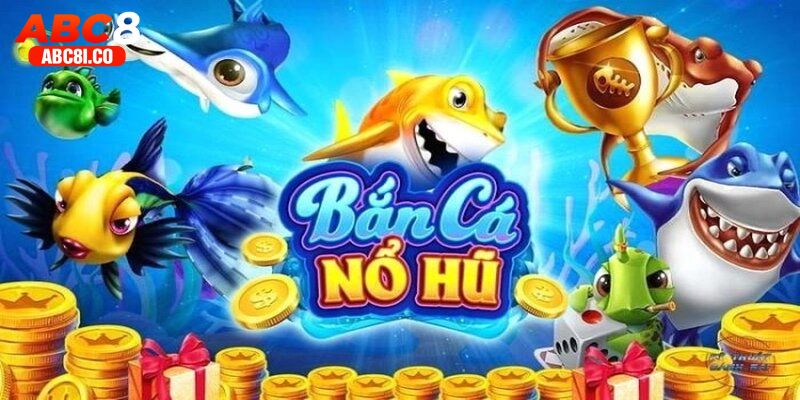 Cung cấp thông tin hữu ích giới thiệu về tựa game bắn cá nổ hũ